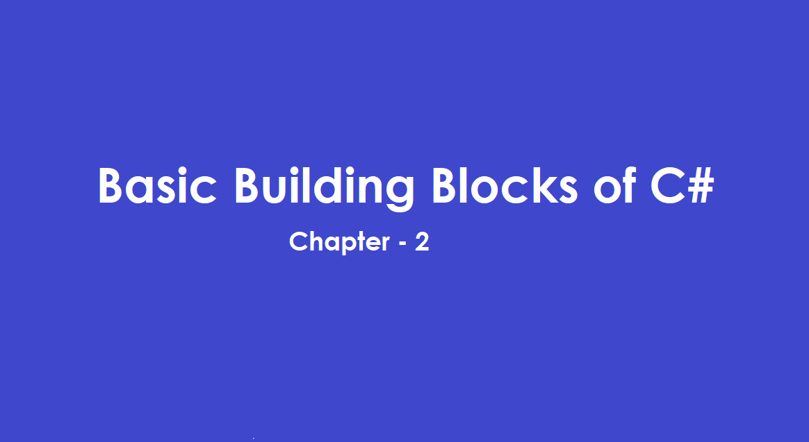 Basic Building Blocks of C#
