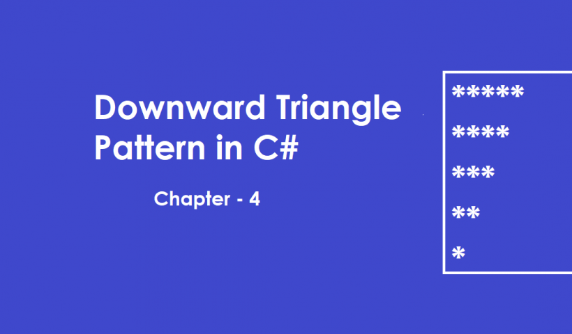 down Triangle Patterns in C#
