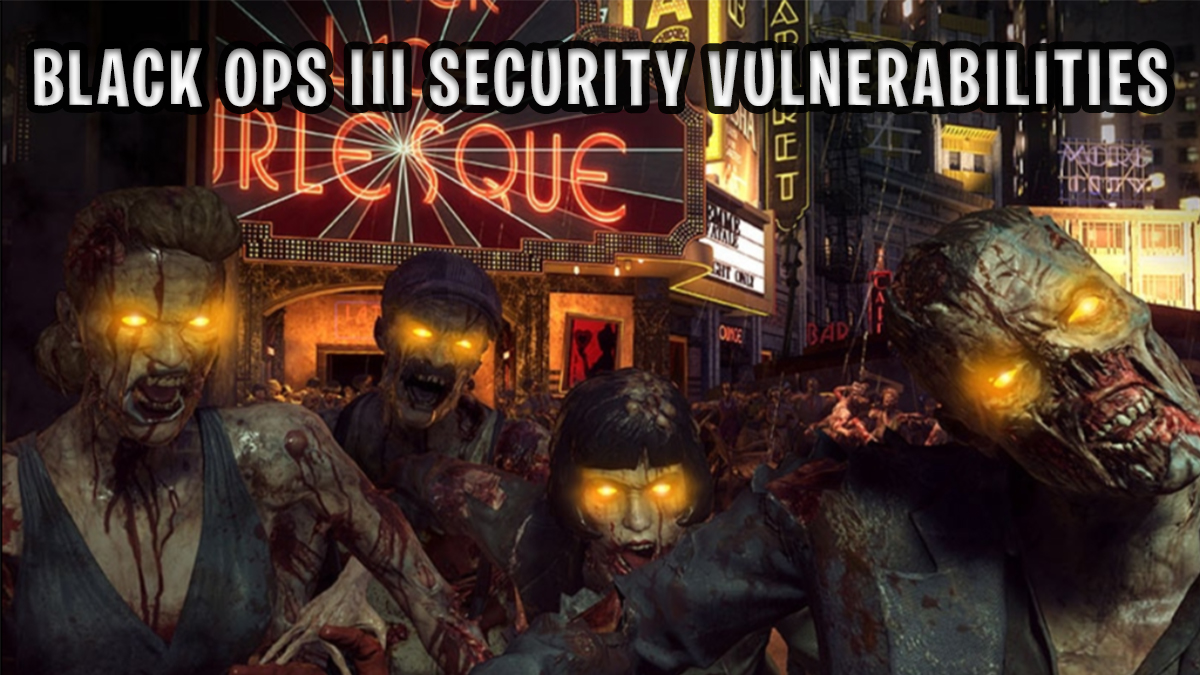 Black Ops III Security Vulnerabilities