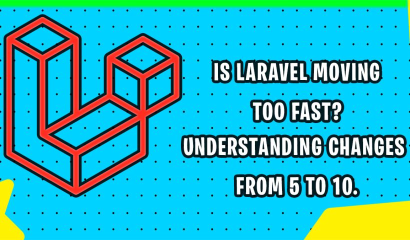 Is Laravel Moving Too Fast? Debunking the Myth and Embracing Change