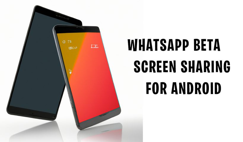 WhatsApp Beta: Screen Sharing Feature for Android Users